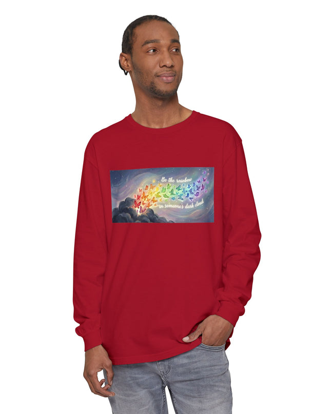 "Be the Rainbow in Someone's Dark Cloud" Unisex Garment-dyed Long Sleeve T-Shirt