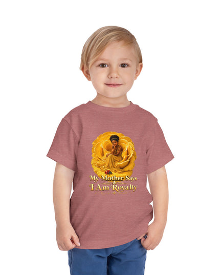 "My Mother Says I am Royalty" Toddler Short Sleeve Tee