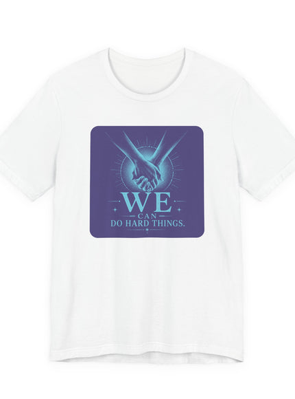 "We Can Do Hard Things" Unisex Jersey Short Sleeve Tee