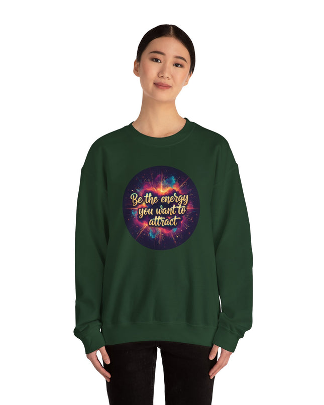 "Be the Energy You Want to Attract" Unisex Adult Sweatshirt