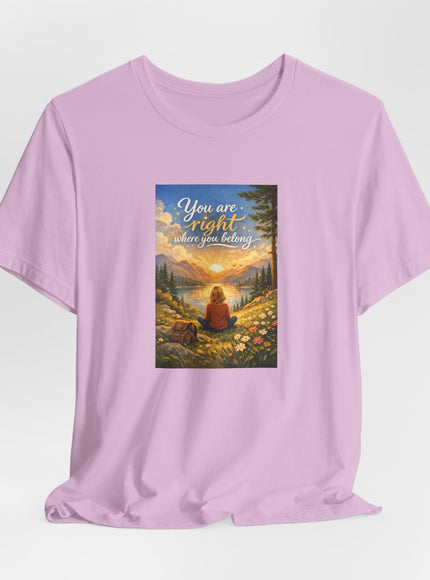 "You Are Right Where You Belong" Unisex Jersey Short Sleeve Tee