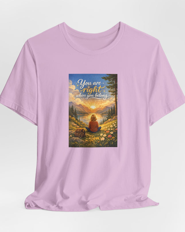 "You Are Right Where You Belong" Unisex Jersey Short Sleeve Tee