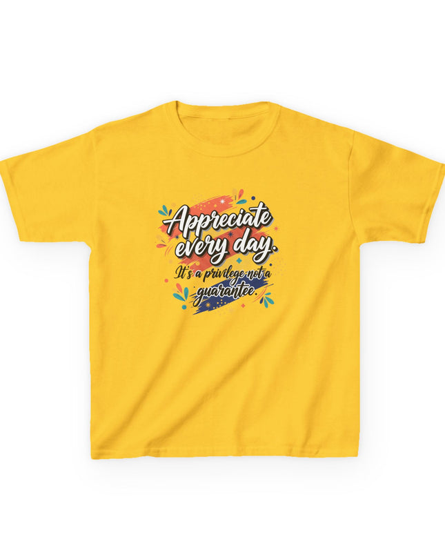 "Appreciate Every Day. It's a Privilege, Not a Guarantee" Kids Heavy Cotton Tee