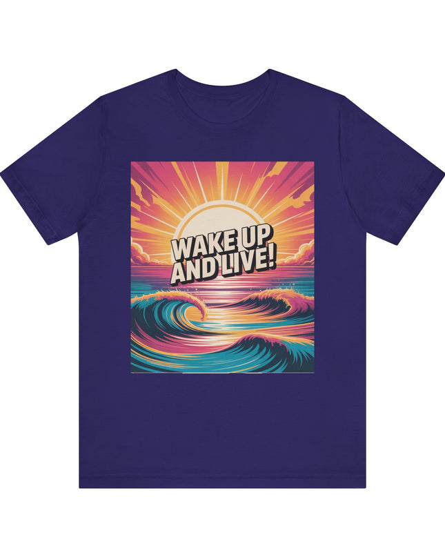 "Wake up and live! " Unisex Jersey Short Sleeve Tee