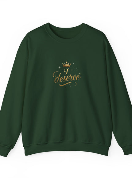 "I Deserve" Unisex Adult Sweatshirt