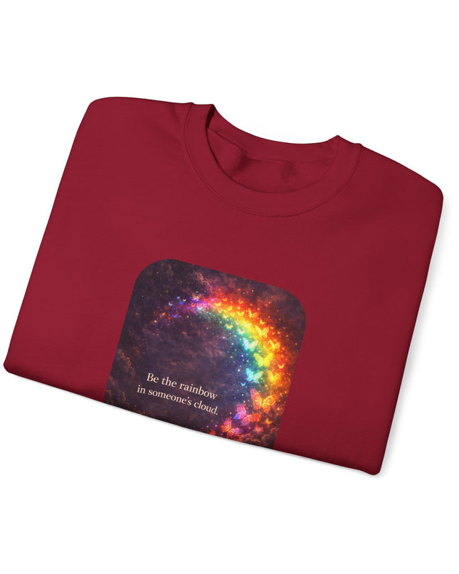 "Be the Rainbow in Someone's Cloud" Unisex Adult Sweatshirt