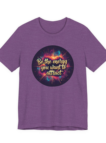 "Be the Energy You Want to Attract" Unisex Jersey Short Sleeve Tee