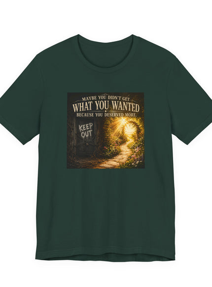 "Because You Deserved More" Unisex Jersey Short Sleeve Tee