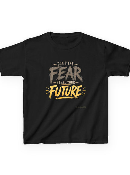 "Don't Let Fear Steal Your Future" Kids Heavy Cotton Tee