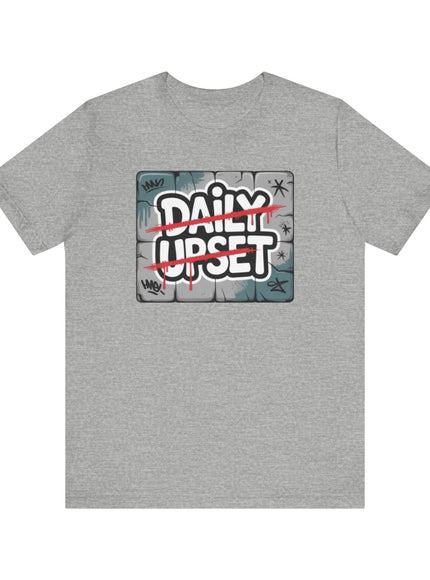 "Daily Upset" Unisex Jersey Short Sleeve Tee
