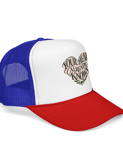 "Your Heart Already Knows" Foam Trucker Hat