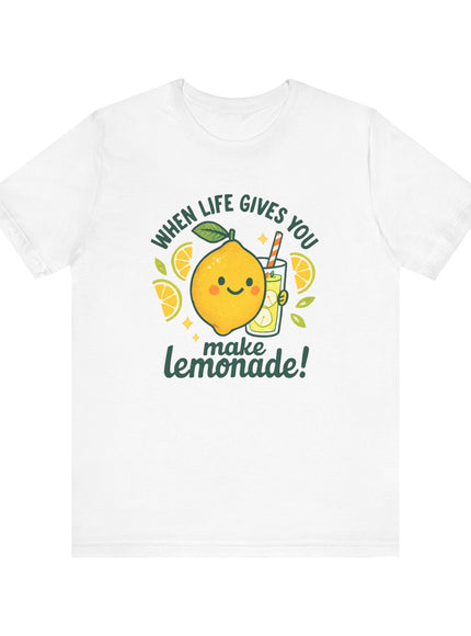 "When life gives you lemons, make lemonade!" Unisex Jersey Short Sleeve Tee