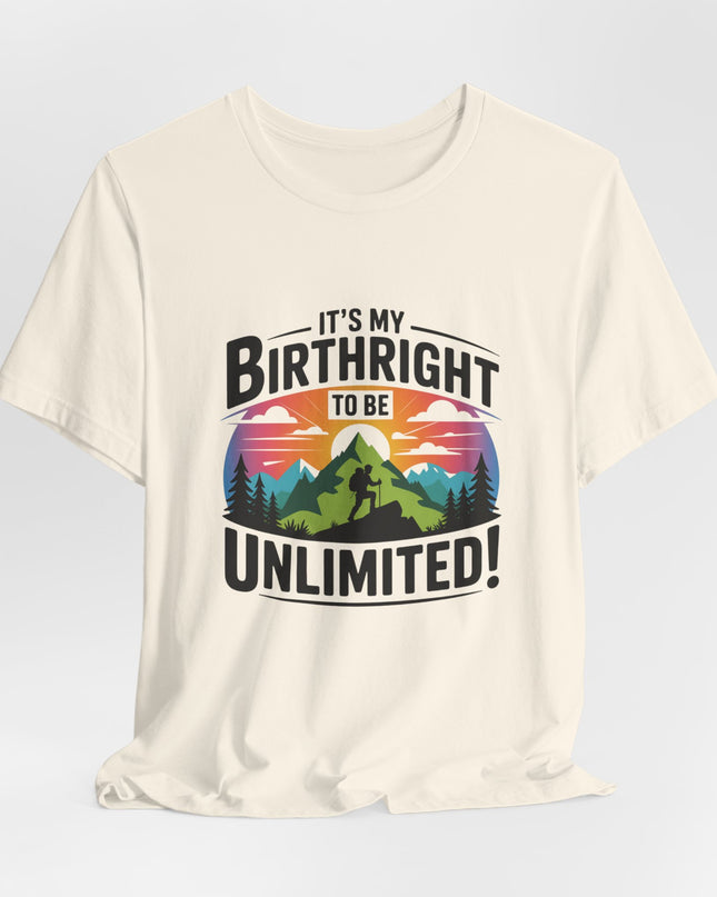 "It's My Birthright to Be Unlimited!" Unisex Jersey Cotton Tee