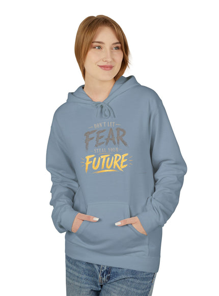"Don't Let Fear Steal Your Future" Unisex Midweight Softstyle Fleece Hoodie