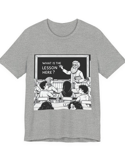 "What is the Lesson Here?" Unisex Jersey Short Sleeve Tee