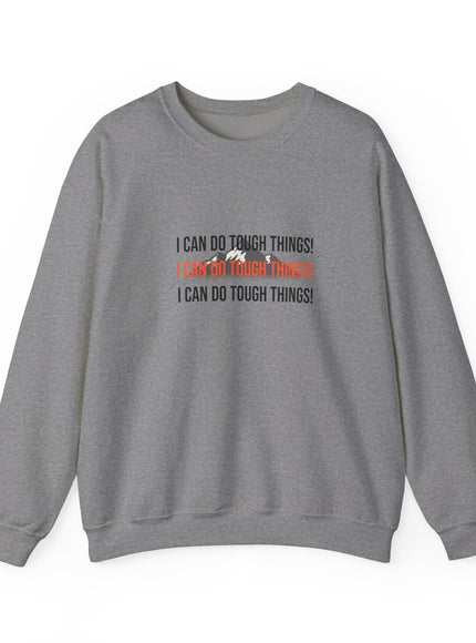 "I Can Do Tough Things" Unisex Adult Sweatshirt