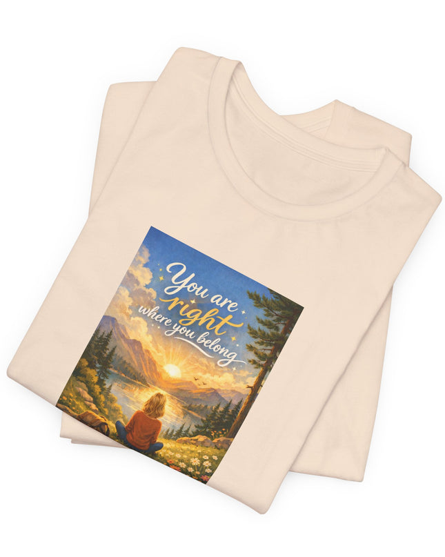 "You Are Right Where You Belong" Unisex Jersey Short Sleeve Tee