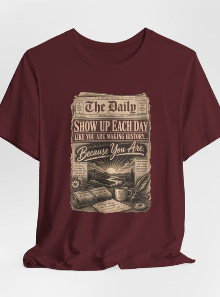 "Show Up Each Day" Unisex Jersey Short Sleeve Tee