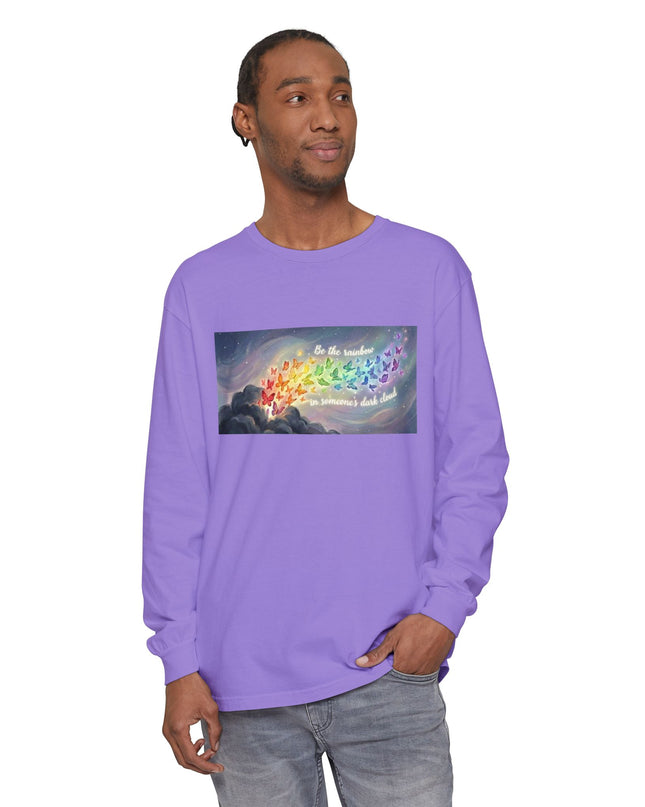 "Be the Rainbow in Someone's Dark Cloud" Unisex Garment-dyed Long Sleeve T-Shirt