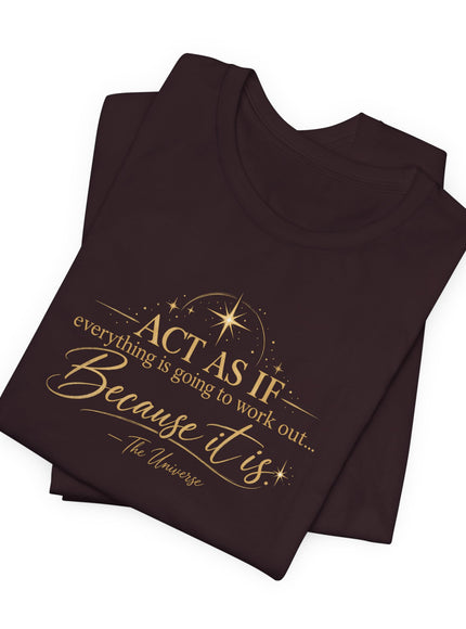 "Act as if..." Unisex Jersey Short Sleeve Tee