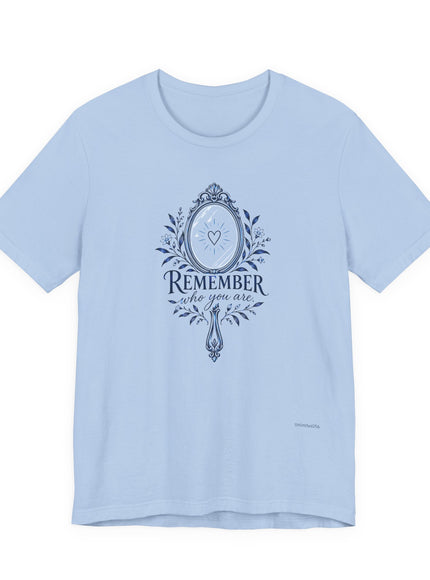 "Remember Who You Are" Unisex Jersey Short Sleeve Tee