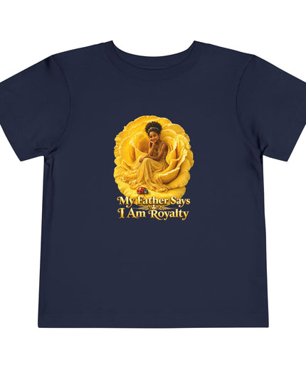 "My Father Says I am Royalty" Toddler Short Sleeve Tee