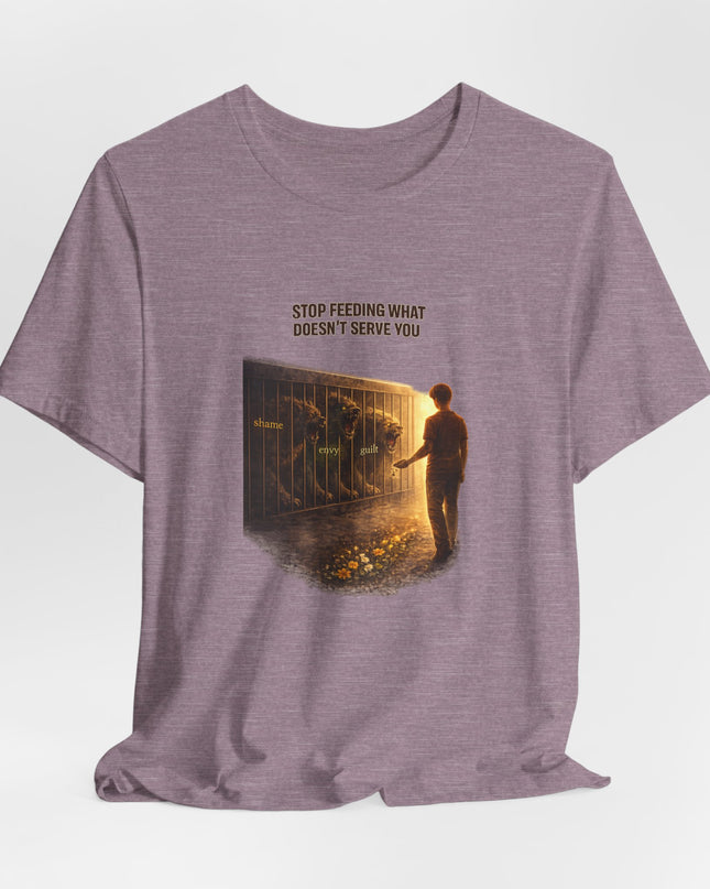 "Stop Feeding What Doesn't Serve You" Unisex Jersey Short Sleeve Tee