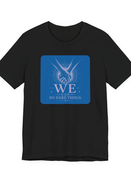 "We Can Do Hard Things" Unisex Jersey Short Sleeve Tee