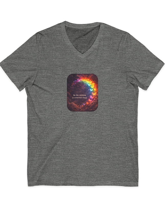 "Be the Rainbow in Someone's Cloud" Unisex Jersey Short Sleeve V-Neck Tee
