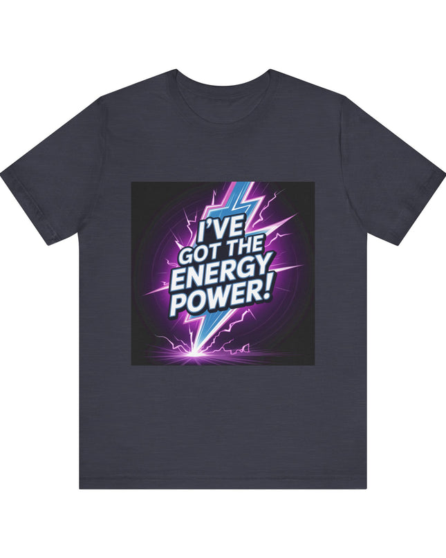 "I've got the Energy Power (Energy for success)" Men's and Women's Jersey Short Sleeve Tee