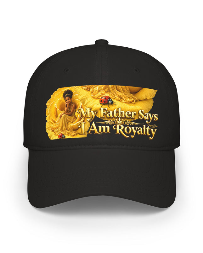 "My Father Says I'm Royalty" Low Profile Baseball Cap
