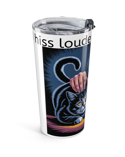 "I Hiss Louder than my Cat!" Stainless Steel Tumbler 20oz