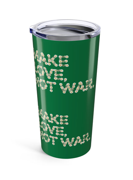 "Make Love Not War" Tumbler 20oz