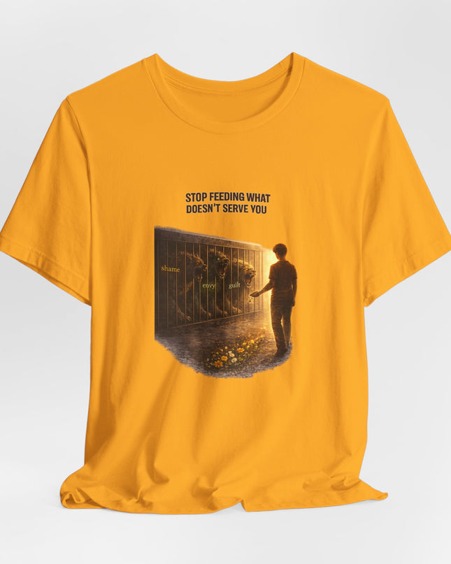 "Stop Feeding What Doesn't Serve You" Unisex Jersey Short Sleeve Tee