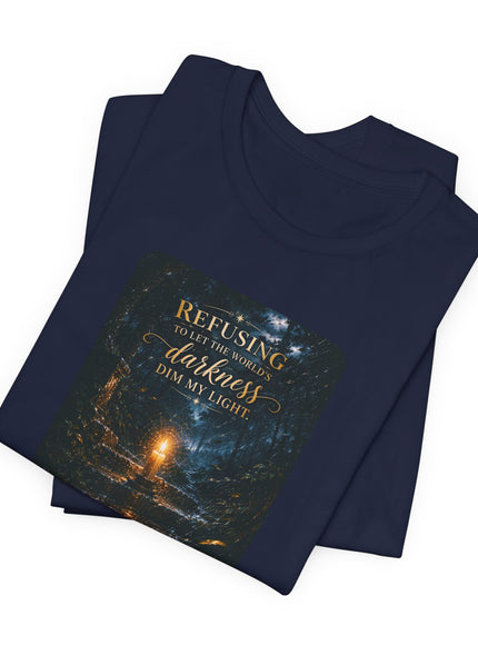 "Refusing to Let the World's Darkness Dim my Light" Unisex Jersey Short Sleeve Tee