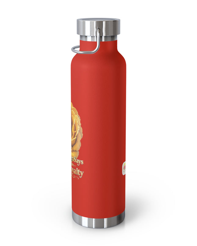 "My Mother Says I am Royalty" Copper Vacuum Insulated Bottle, 22oz