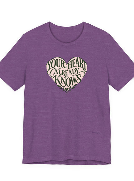 "Your Heart Already Knows" Unisex Jersey Short Sleeve Tee