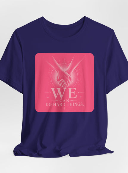 "We Can Do Hard Things" Unisex Jersey Short Sleeve Tee