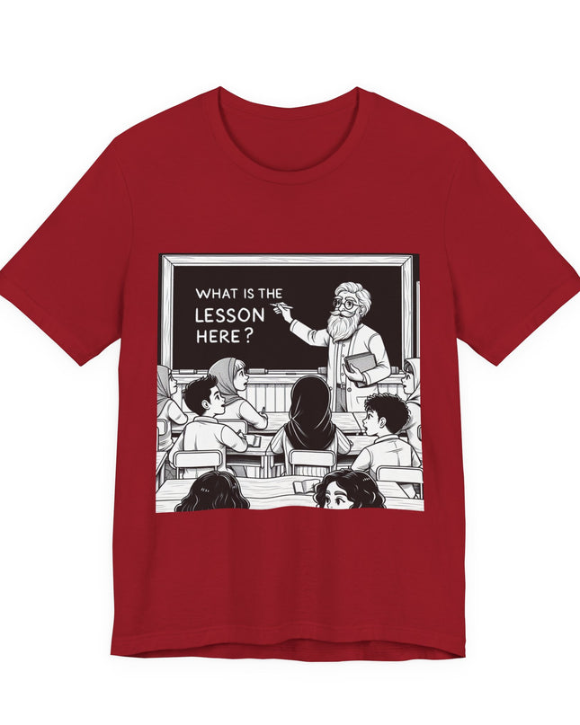 "What is the Lesson Here?" Unisex Jersey Short Sleeve Tee