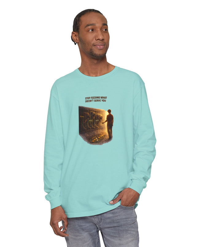 "Stop Feeding What Doesn't Serve You" Unisex Garment-dyed Long Sleeve T-Shirt