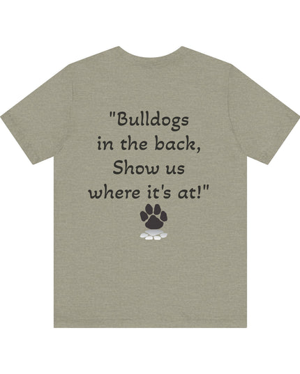 "Bulldogs in the front, Let me hear you grunt!" Unisex Jersey Short Sleeve Tee