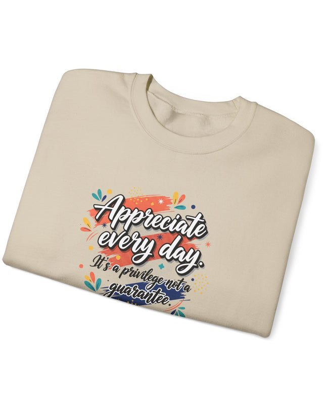 "Appreciate Every Day. It's a Privilege, Not a Guarantee" Unisex Adult Sweatshirt