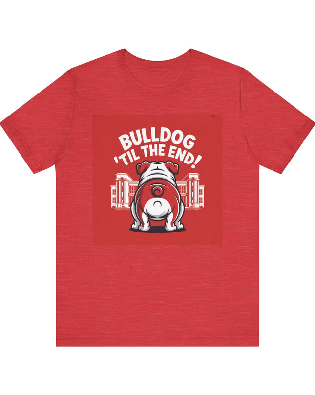 "Bulldog 'til the end!" Unisex Jersey Short Sleeve Tee