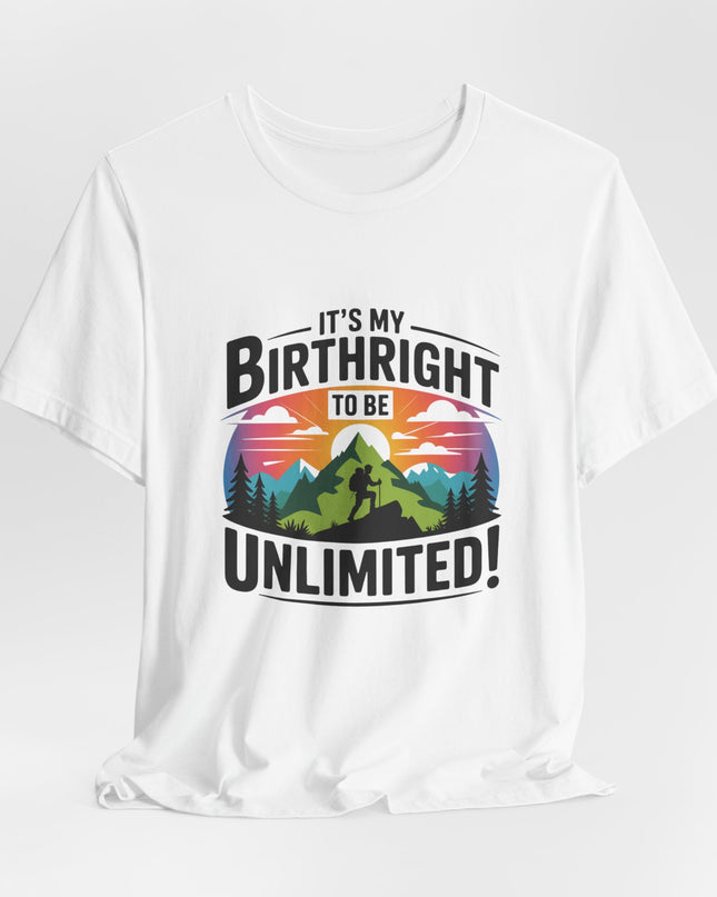 "It's My Birthright to Be Unlimited!" Unisex Jersey Cotton Tee