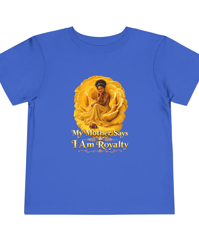 "My Mother Says I am Royalty" Toddler Short Sleeve Tee