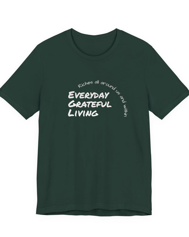 "Every day grateful living" Unisex Jersey Short Sleeve Tee