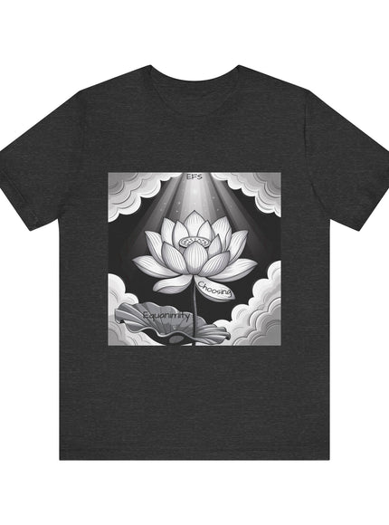 "Choosing Equanimity, EFS (Energy for Success)" Unisex Jersey Short Sleeve Tee
