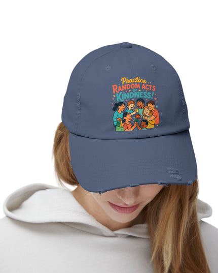 "Practice random acts of kindness" Unisex Distressed Cap