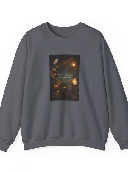 "What If There Were No Coincidences" Unisex Adult Sweatshirt