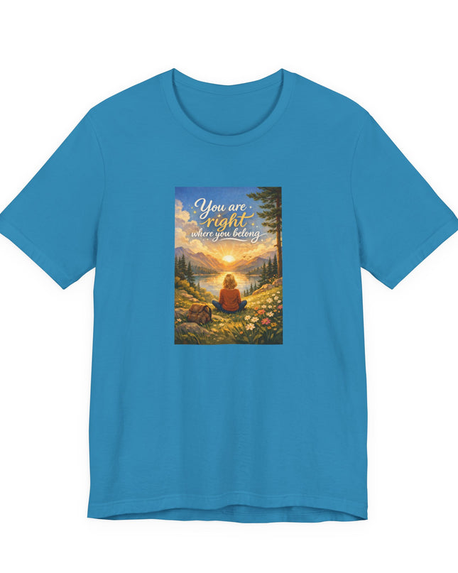 "You Are Right Where You Belong" Unisex Jersey Short Sleeve Tee